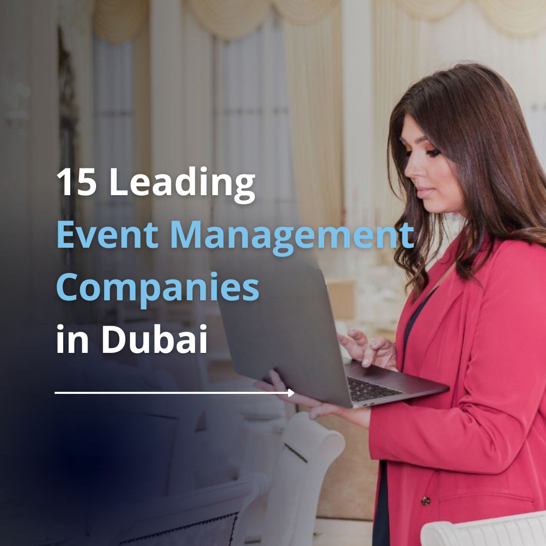 15 Best Event Management Companies in Dubai (2025)